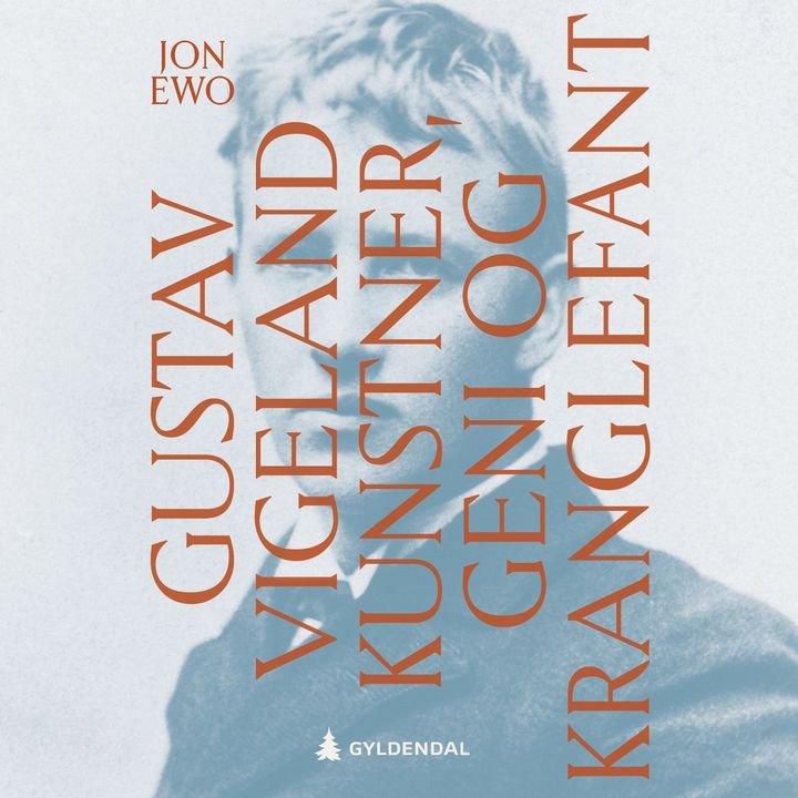 Gustav Vigeland - kunstner, geni og kranglefant