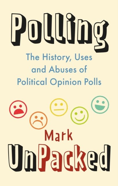 Polling UnPacked – The History, Uses and Abuses of Political Opinion Polls