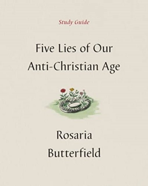 Five Lies of Our Anti–Christian Age Study Guide