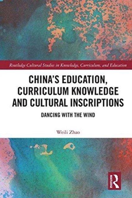 China’s Education, Curriculum Knowledge and Cultural Inscriptions