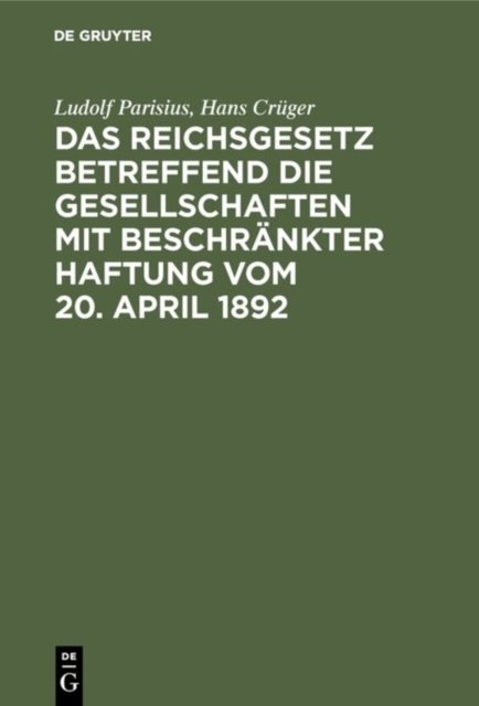 Das Reichsgesetz betreffend die Gesellschaften mit beschrankter Haftung vom 20. April 1892