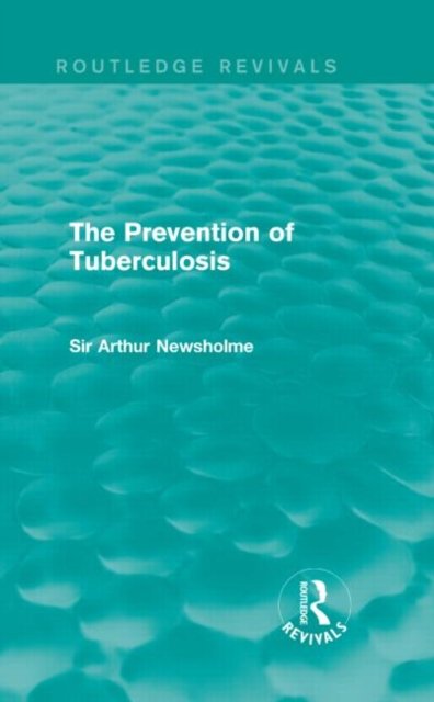 The Prevention of Tuberculosis (Routledge Revivals)