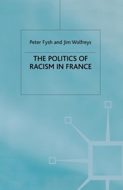 The Politics of Racism in France