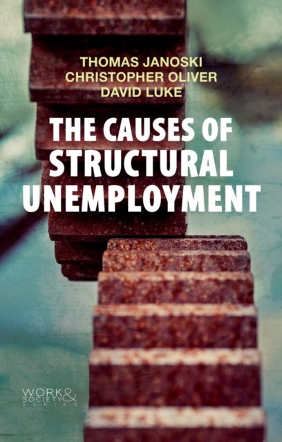 The Causes of Structural Unemployment – Four Factors that Keep People from the Jobs they Deserve