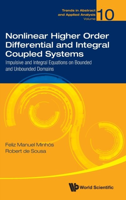 Nonlinear Higher Order Differential And Integral Coupled Systems: Impulsive And Integral Equations On Bounded And Unbounded Domains