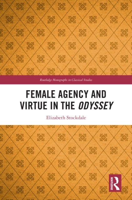 Female Agency and Virtue in the Odyssey