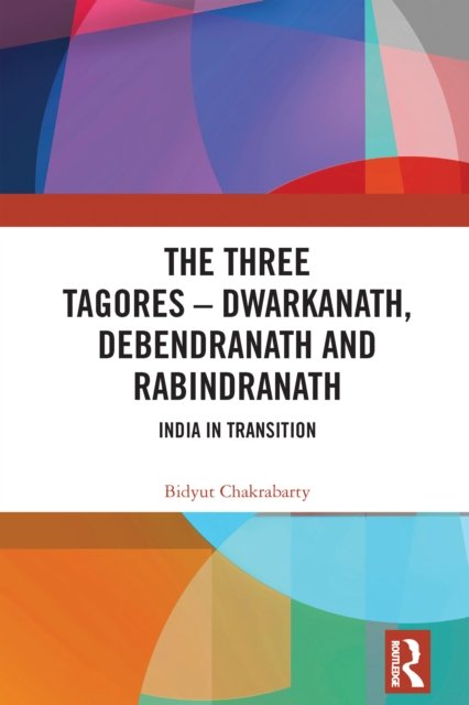 The Three Tagores-Dwarkanath, Debendranath and Rabindranath