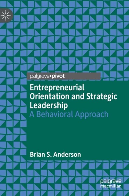 Entrepreneurial Orientation and Strategic Leadership