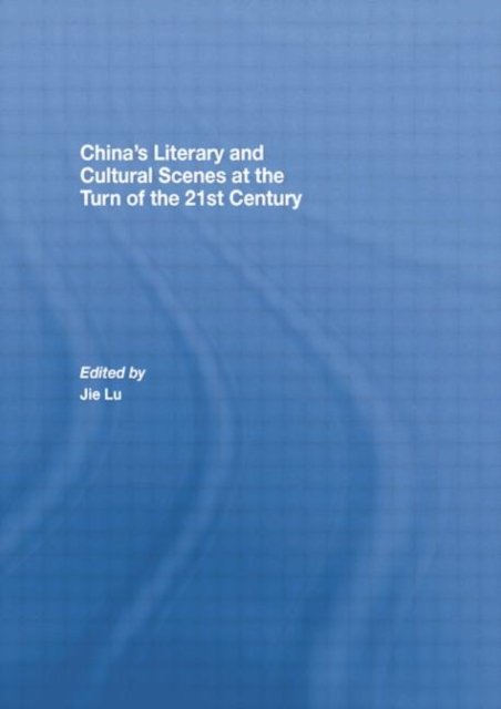 China’s Literary and Cultural Scenes at the Turn of the 21st Century