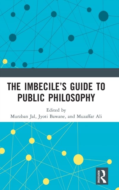 The Imbecile’s Guide to Public Philosophy
