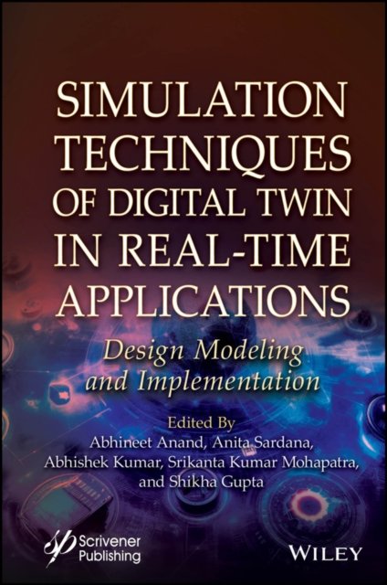 Simulation Techniques of Digital Twin in Real–Time  Applications – Design Modeling and Implementation