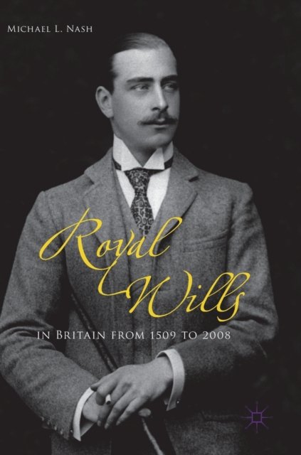 Royal Wills in Britain from 1509 to 2008