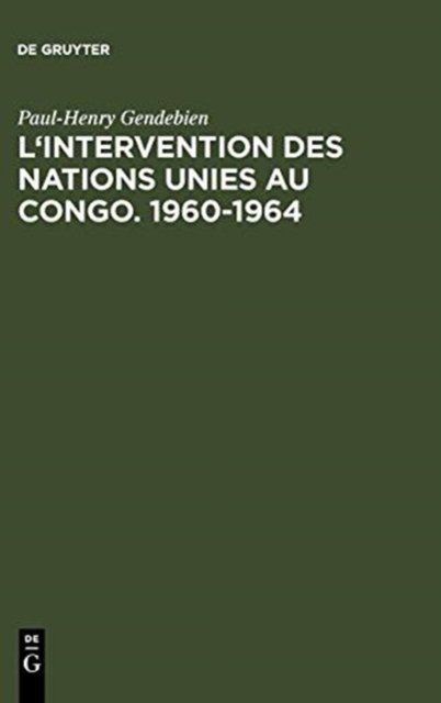 L''intervention des Nations Unies au Congo. 1960-1964