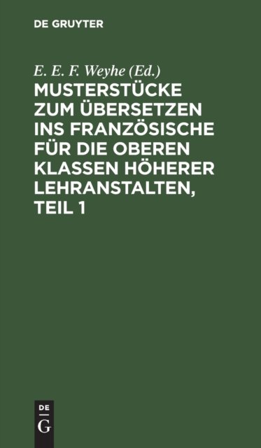 Musterstucke Zum Ubersetzen Ins Franzosische Fur Die Oberen Klassen Hoherer Lehranstalten, Teil 1