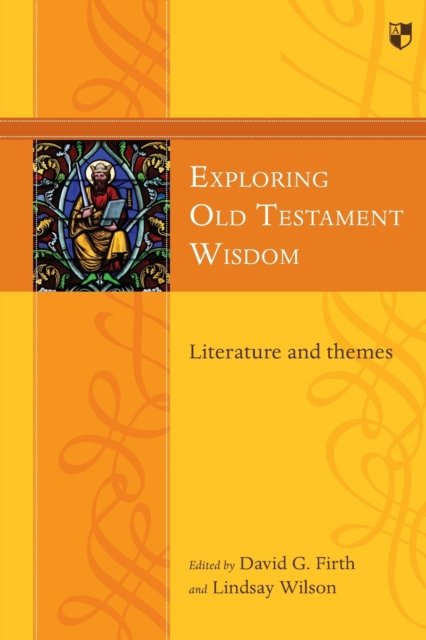 Exploring Old Testament Wisdom – Literature And Themes