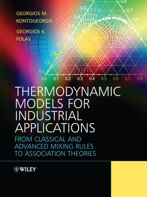 Thermodynamic Models for Industrial Applications –  From Classical and Advanced Mixing Rules to Association Theories