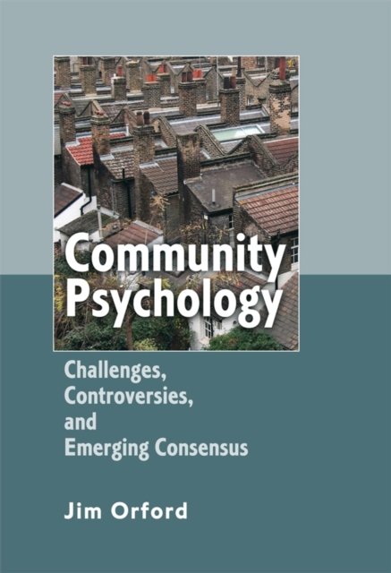Community Psychology – Challenges, Controversies and Emerging Consensus