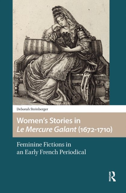 Women''s Stories in Le Mercure Galant (1672-1710)