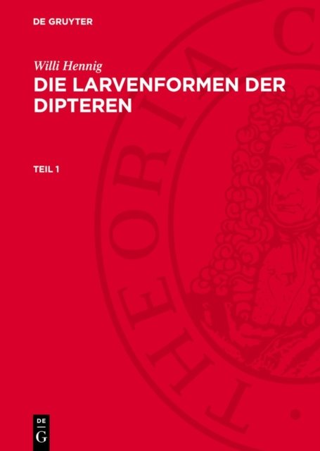 Willi Hennig: Die Larvenformen Der Dipteren. Teil 1