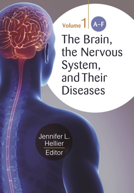 The Brain, the Nervous System, and Their Diseases [3 volumes]