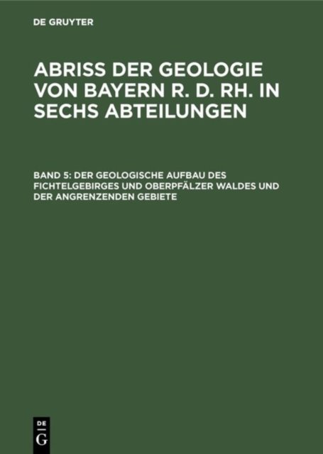 Der Geologische Aufbau Des Fichtelgebirges Und Oberpfalzer Waldes Und Der Angrenzenden Gebiete