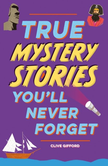 True Stories You''ll Never Forget: True Mystery Stories