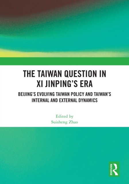 The Taiwan Question in Xi Jinping’s Era