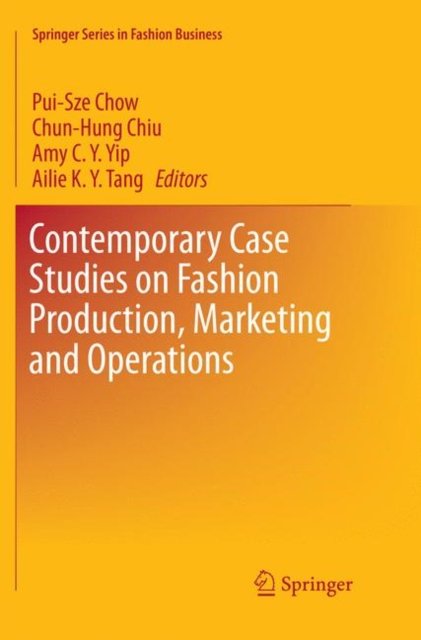Contemporary Case Studies on Fashion Production, Marketing and Operations