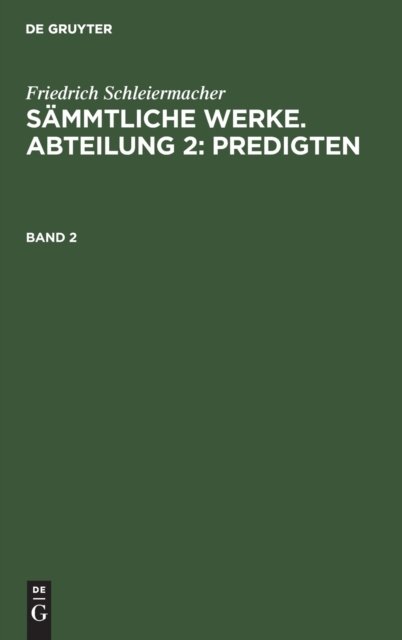 Friedrich Schleiermacher: Sammtliche Werke. Abteilung 2: Predigten. Band 2