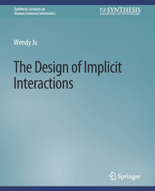 The Design of Implicit Interactions
