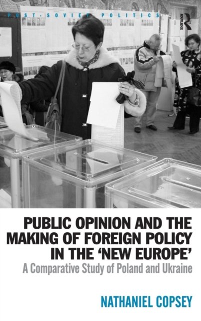 Public Opinion and the Making of Foreign Policy in the ''New Europe''