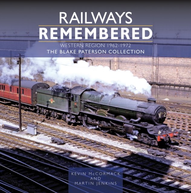 Railways Remembered -the Western Region 1962-1972