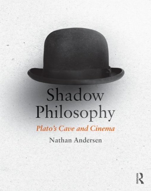 Shadow Philosophy: Plato''s Cave and Cinema
