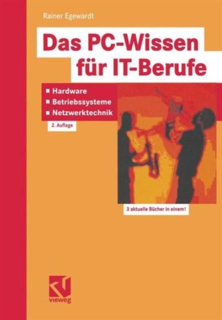 Das PC-Wissen fur IT-Berufe: Hardware, Betriebssysteme, Netzwerktechnik