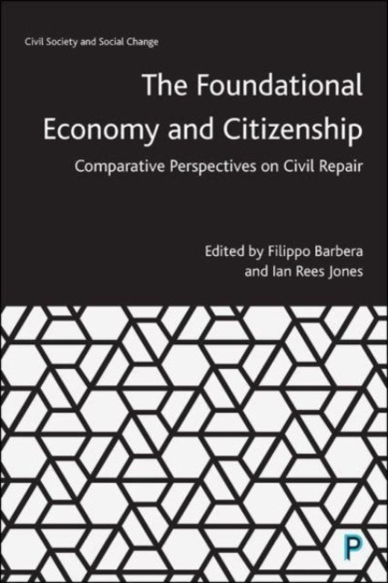 The Foundational Economy and Citizenship – Compara tive Perspectives on Civil Repair