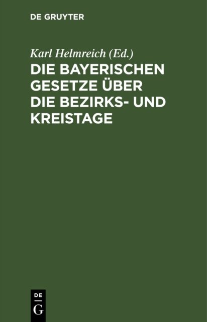 Die Bayerischen Gesetze Uber Die Bezirks- Und Kreistage