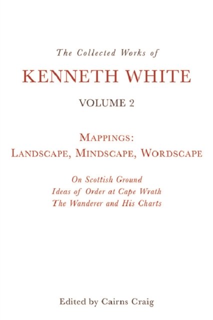 The Collected Works of Kenneth White, Volume 2
