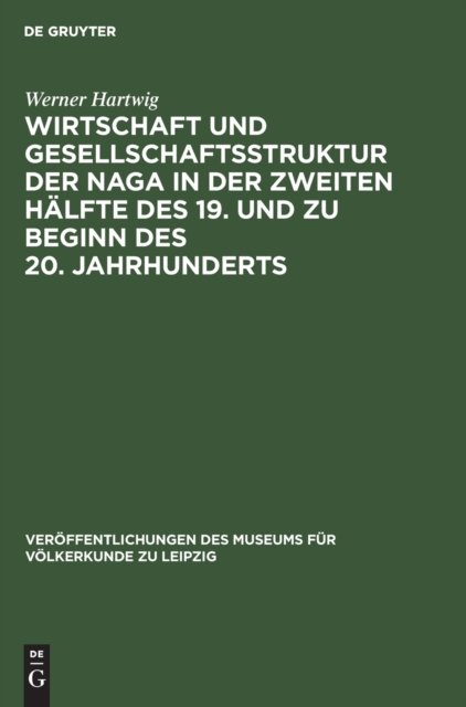 Wirtschaft Und Gesellschaftsstruktur Der Naga in Der Zweiten Halfte Des 19. Und Zu Beginn Des 20. Jahrhunderts
