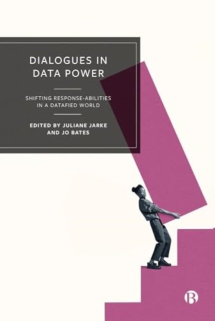 Dialogues in Data Power – Shifting Response– abilities in a Datafied World