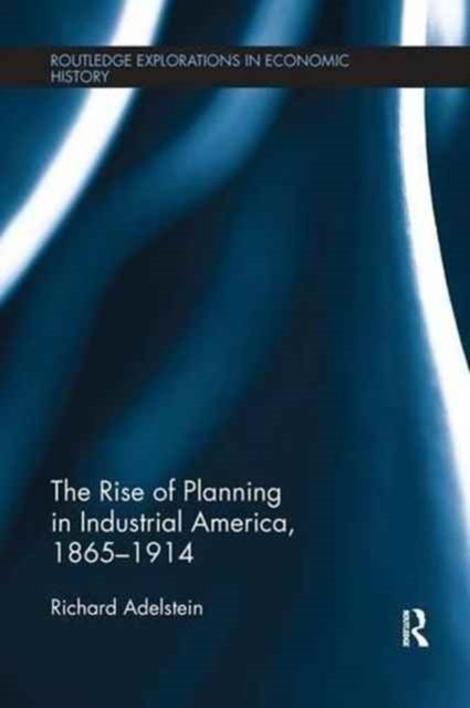 The Rise of Planning in Industrial America 1865-1914