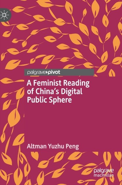 A Feminist Reading of China''s Digital Public Sphere