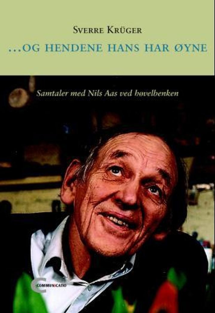 Og hendene hans har øyne - samtaler med Nils Aas ved høvelbenken