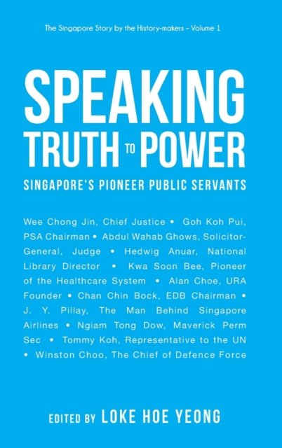 Speaking Truth To Power: Singapore's Pioneer Public Servants