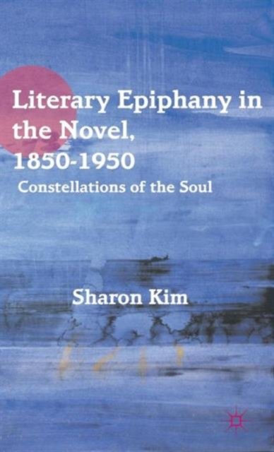 Literary Epiphany in the Novel, 1850–1950