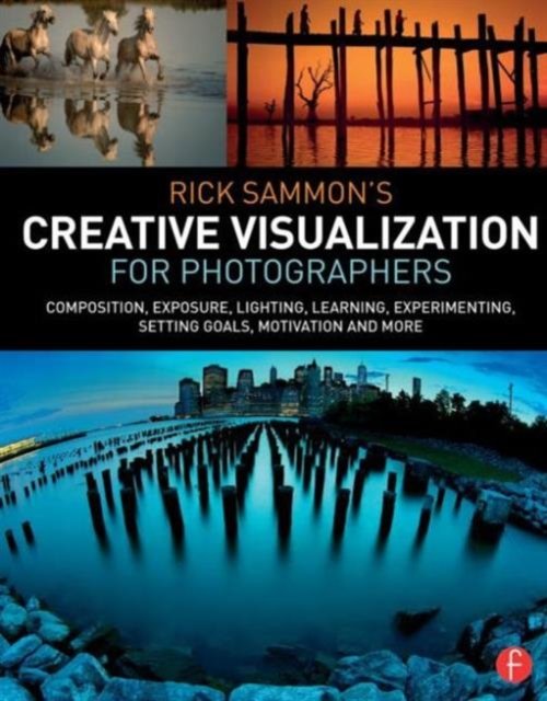 Rick Sammon''s Creative Visualization for Photographers