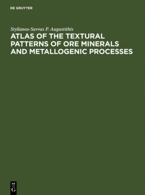 Atlas of the Textural Patterns of Ore Minerals and Metallogenic Processes