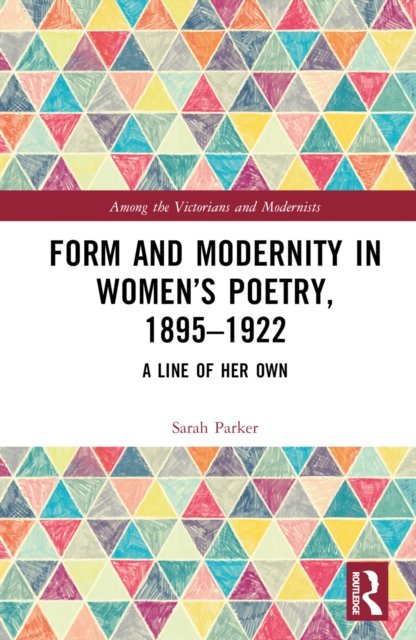 Form and Modernity in Women''s Poetry, 1895-1922