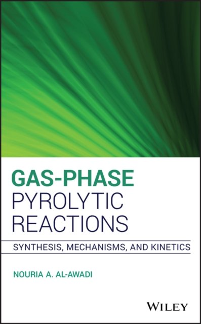 Gas–Phase Pyrolytic Reactions – Synthesis, Mechanisms, and Kinetics