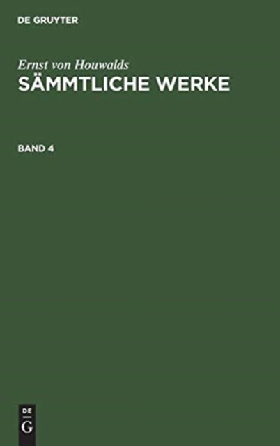 Ernst Von Houwalds: Sammtliche Werke. Band 4