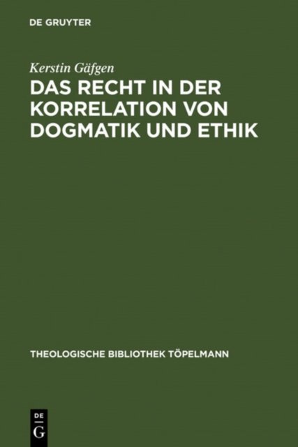 Das Recht in Der Korrelation Von Dogmatik Und Ethik